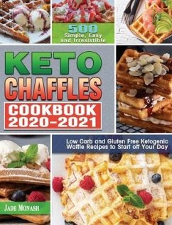 Keto Chaffle Cookbook 2020-2021 - Monash, Jade