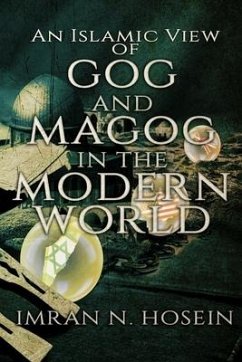 An Islamic View of Gog and Magog in the Modern World: Gog and Magog in the Modern World - Hosein, Imran