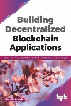 Building Decentralized Blockchain Applications - Shaikh, Shahid