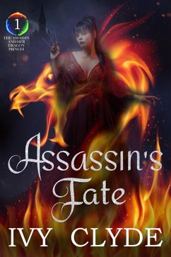 Assassin's Fate (The Assassin and her Dragon Princes, #1) (eBook, ePUB) - Clyde, Ivy