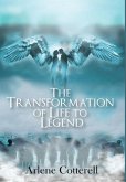 THE TRANSFORMATION OF LIFE TO LEGEND