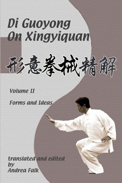 Di Guoyong on Xingyiquan Volume II Forms and Ideas - Falk, Andrea; Di, Guoyong