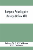 Hampshire Parish Registers. Marriages (Volume XIII)