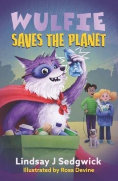 Wulfie: Wulfie Saves the Planet - Sedgwick, Lindsay J