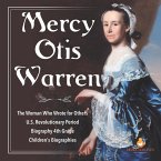 Mercy Otis Warren   The Woman Who Wrote for Others   U.S. Revolutionary Period   Biography 4th Grade   Children's Biographies