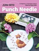 Jump Into Punch Needle: For Beginners; 6 Embroidery Projects; Step-By-Step Guide