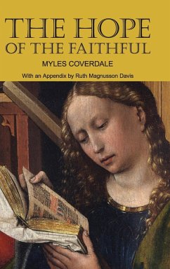 The Hope of the Faithful, with an Appendix by R. Magnusson Davis - Coverdale, Myles; Magnusson Davis, Ruth