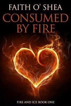 Consumed by Fire - O'Shea, Faith