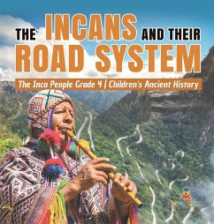 The Incans and Their Road System   The Inca People Grade 4   Children's Ancient History - Baby