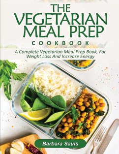 THE VEGETARIAN MEAL PREP COOKBOOK - Sauls, Barbara