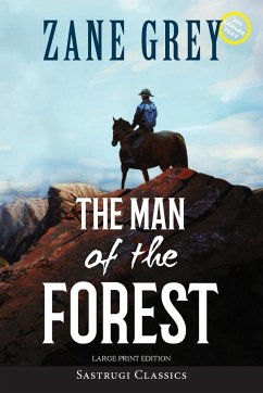 The Man of the Forest (Annotated, Large Print) - Grey, Zane