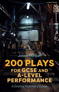 200 Plays for GCSE and A-Level Performance - Hanlan, Jason (Former Head of Performing Arts)