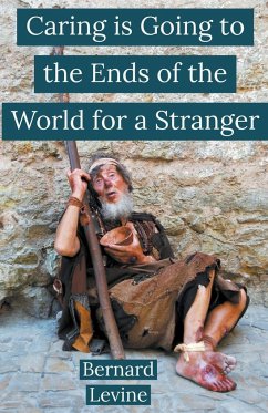 Caring is Going to the Ends of the World for a Stranger - Levine, Bernard