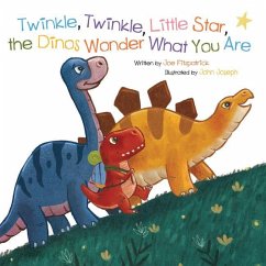 Twinkle, Twinkle, Little Star, the Dinosaurs Wonder What You Are - Fitzpatrick, Joe