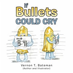 If Bullets Could Cry - Bateman, Vernon T.