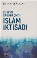 Küresel Krizden Cikis Islam Iktisadi - Senocak, Ihsan