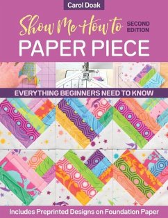 Show Me How to Paper Piece (Second Edition) - Doak, Carol