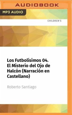 Los Futbolísimos 04. El Misterio del Ojo de Halcón (Narración En Castellano) - Santiago, Roberto