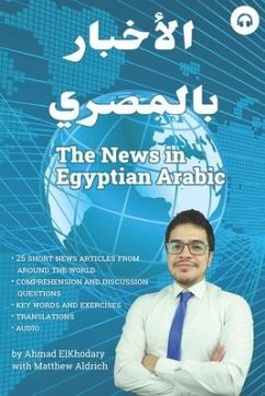 The News in Egyptian Arabic - Elkhodary, Ahmad; Aldrich, Matthew