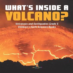What's Inside a Volcano?   Volcanoes and Earthquakes Grade 5   Children's Earth Sciences Books - Baby