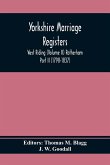 Yorkshire Marriage Registers. West Riding (Volume Ii) Rotherham Part Ii (1798-1837)