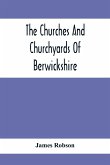 The Churches And Churchyards Of Berwickshire