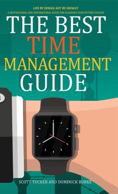 The Best Time Management Guide - Tucker, Scott; Burke, Dominick