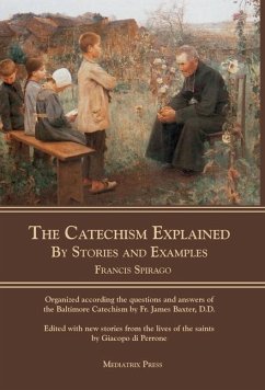 The Catechism Explained - Spirago, Rev. Francis