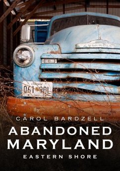 Abandoned Maryland: Eastern Shore - Bardzell, Carol