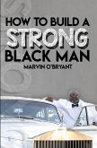 How to Build a Strong Black Man