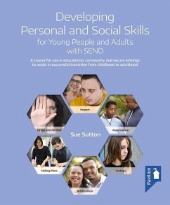 Developing Personal and Social Skills for Young People and Adults with Send: A Course for Use in Educational, Community and Secure Settings to Assist - Sutton, Sue