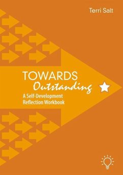Towards Outstanding: A Self-Development Reflection Workbook - Salt, Terri
