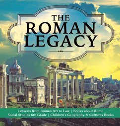 The Roman Legacy   Lessons from Roman Art to Law   Books about Rome   Social Studies 6th Grade   Children's Geography & Cultures Books - Baby