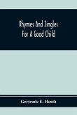Rhymes And Jingles For A Good Child