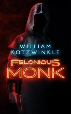 Felonious Monk - Kotzwinkle, William