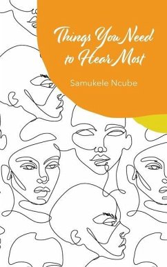 Things You Need to Hear Most - Ncube, Samukele