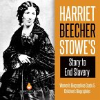 Harriet Beecher Stowe's Story to End Slavery   Women's Biographies Grade 5   Children's Biographies
