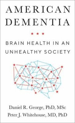 American Dementia: Brain Health in an Unhealthy Society - George, Daniel R.; Whitehouse, Peter J.