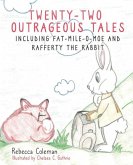 Twenty-Two Outrageous Tales: Including Fat-Mile-O-Moe and Rafferty the Rabbit