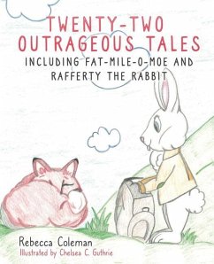 Twenty-Two Outrageous Tales: Including Fat-Mile-O-Moe and Rafferty the Rabbit - Coleman, Rebecca