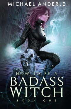 How to be a Badass Witch - Anderle, Michael