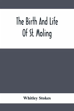 The Birth And Life Of St. Moling - Stokes, Whitley