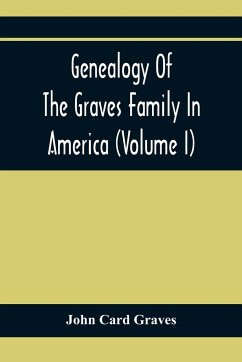 Genealogy Of The Graves Family In America (Volume I) - Card Graves, John