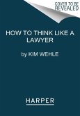 How to Think Like a Lawyer--And Why