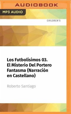 Los Futbolísimos 03. El Misterio del Portero Fantasma (Narración En Castellano) - Santiago, Roberto