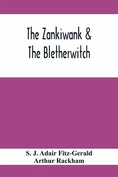 The Zankiwank & The Bletherwitch - J. Adair Fitz-Gerald, S.; Rackham, Arthur