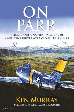 On Parr: The Stunning Combat Missions of American Fighter Ace, Colonel Ralph Parr - Murray, Ken