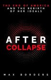 After Collapse: The End of America and the Rebirth of Her Ideals