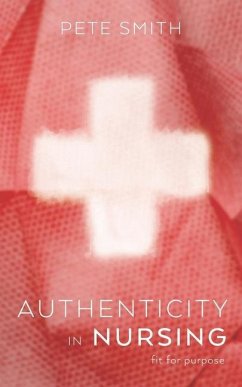 Authenticity in Nursing: Fit for purpose - Smith, Pete