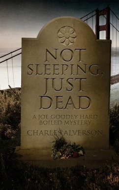 Not Sleeping, Just Dead: A Hard Boiled Mystery - Alverson, Charles